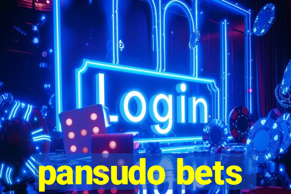 pansudo bets